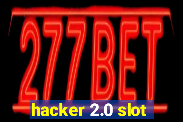 hacker 2.0 slot