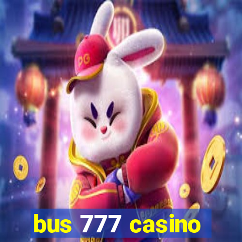 bus 777 casino