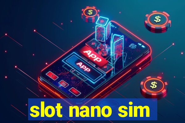 slot nano sim