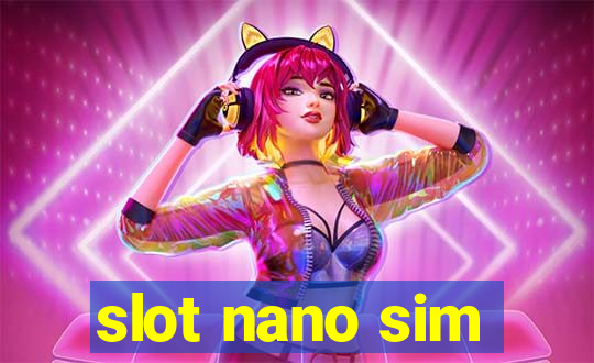 slot nano sim