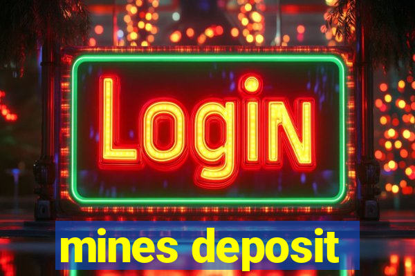 mines deposit