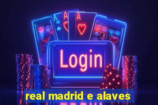 real madrid e alaves