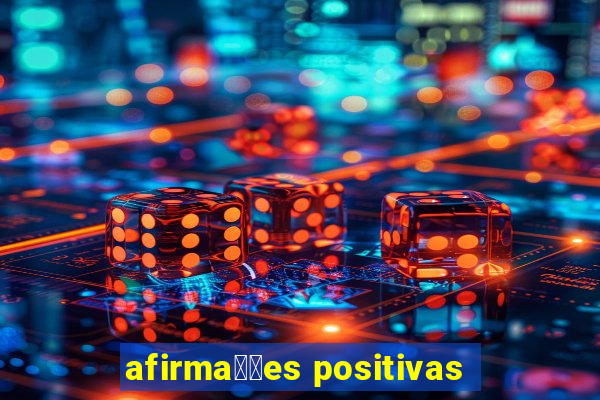 afirma莽玫es positivas