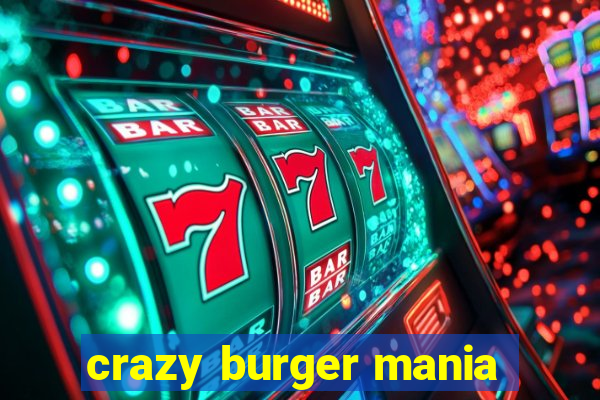 crazy burger mania