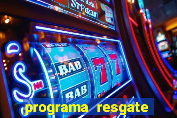 programa resgate brasil é confiável