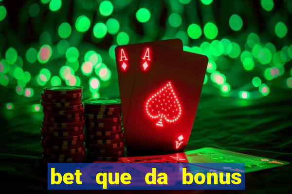 bet que da bonus no cadastro