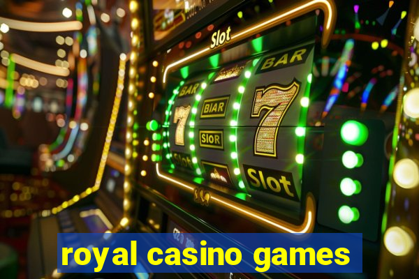 royal casino games