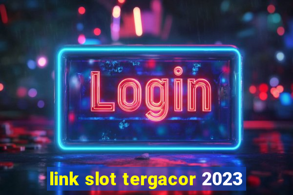 link slot tergacor 2023