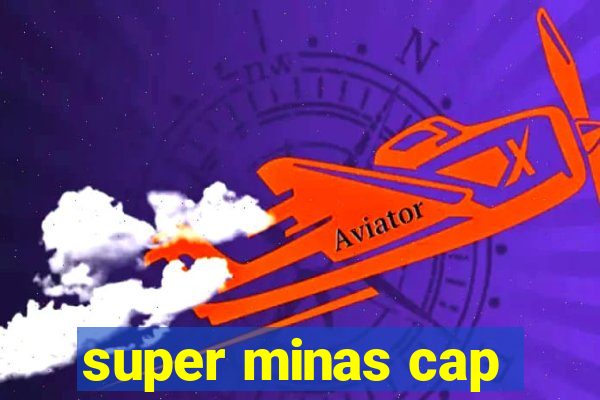 super minas cap