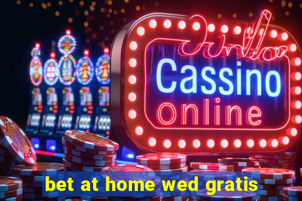 bet at home wed gratis