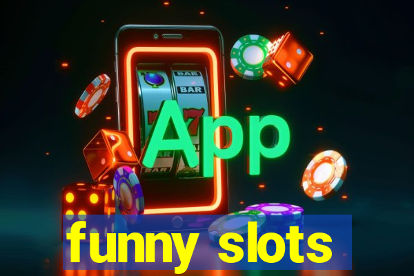 funny slots