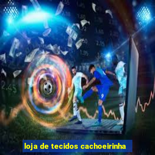 loja de tecidos cachoeirinha