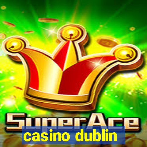 casino dublin