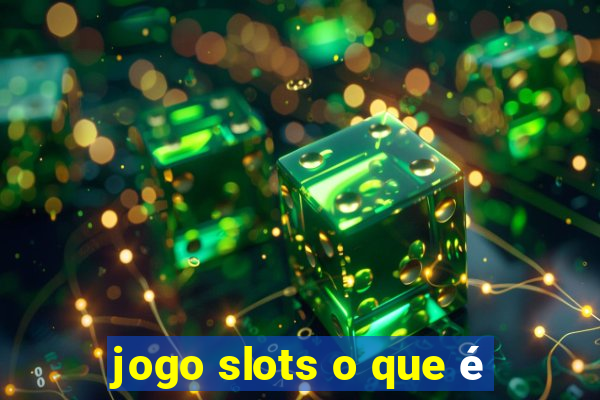 jogo slots o que é