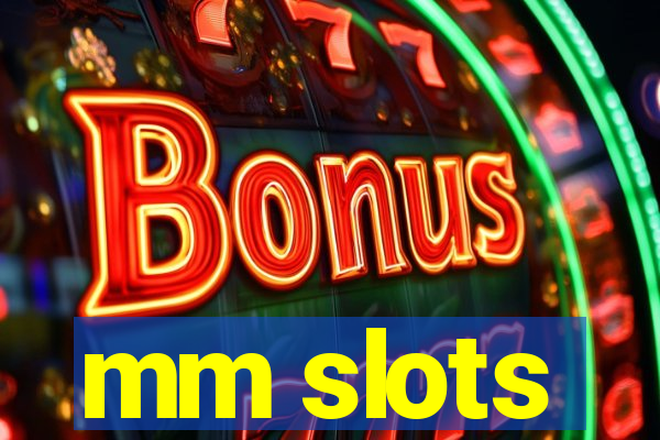 mm slots