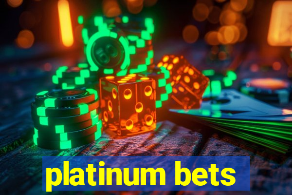 platinum bets