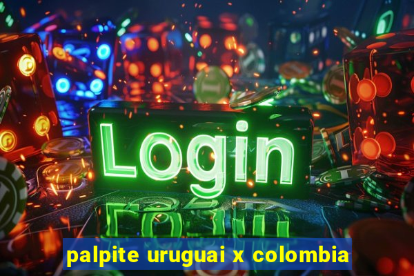 palpite uruguai x colombia