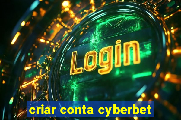 criar conta cyberbet