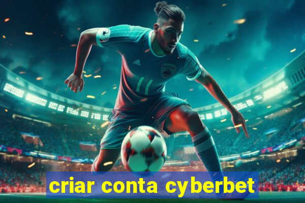 criar conta cyberbet