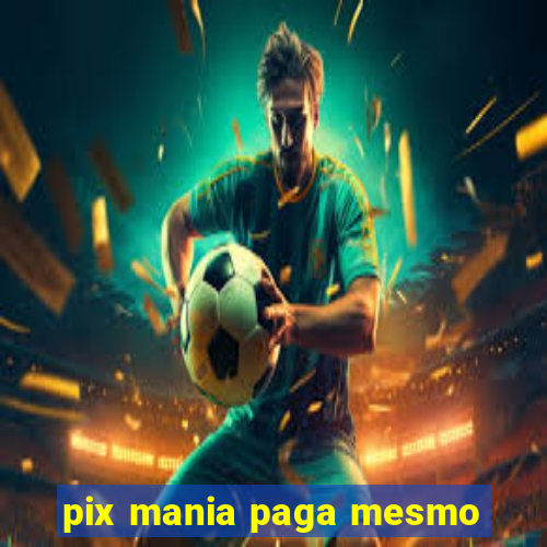 pix mania paga mesmo