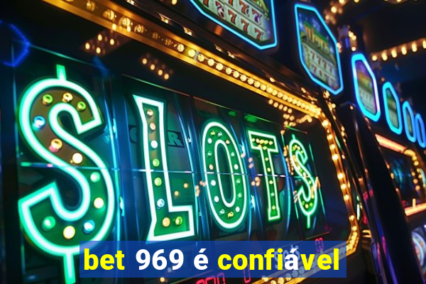 bet 969 é confiável