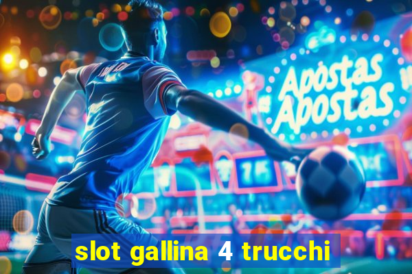 slot gallina 4 trucchi