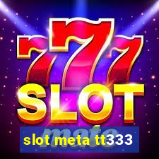 slot meta tt333