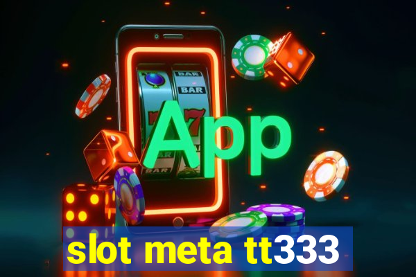 slot meta tt333