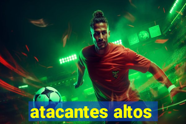 atacantes altos