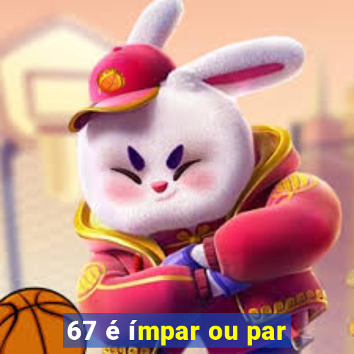 67 é ímpar ou par