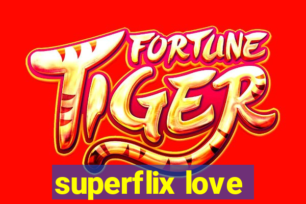 superflix love