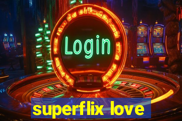 superflix love