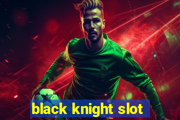 black knight slot