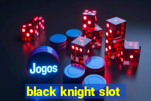 black knight slot