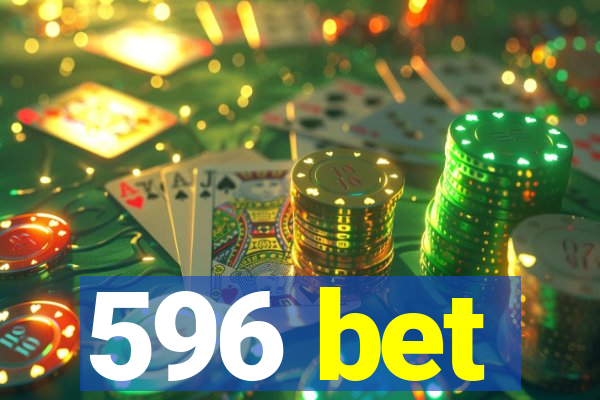 596 bet