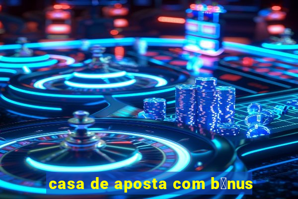 casa de aposta com b么nus