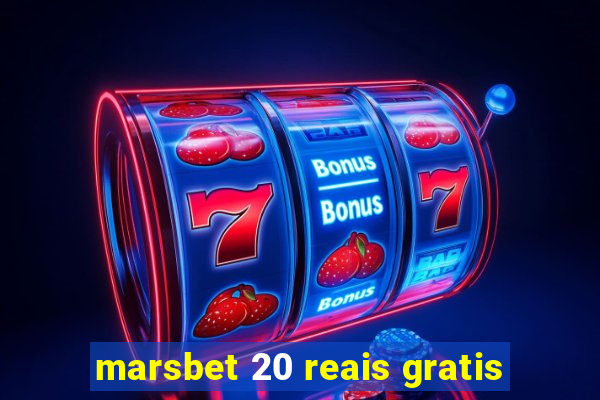 marsbet 20 reais gratis