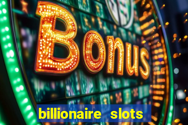 billionaire slots slots game