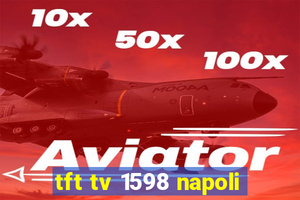 tft tv 1598 napoli