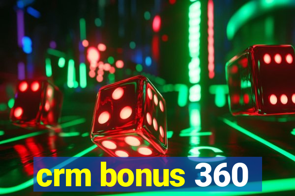 crm bonus 360