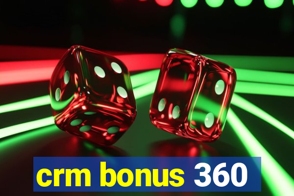 crm bonus 360