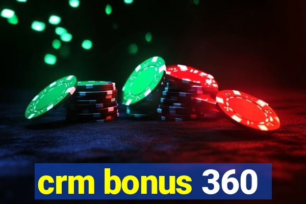 crm bonus 360