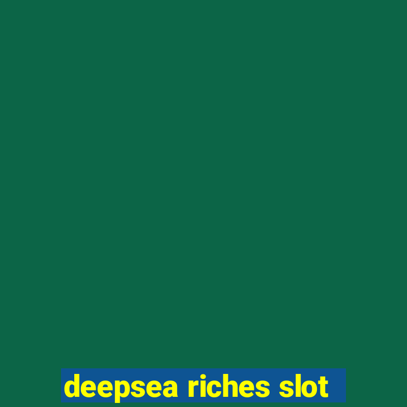 deepsea riches slot