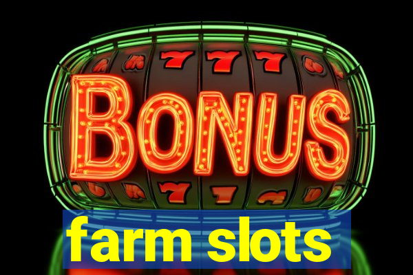 farm slots