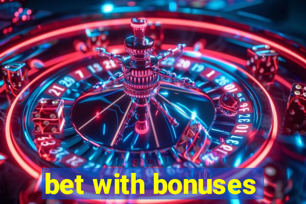 bet with bonuses