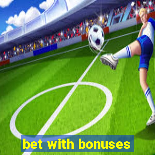 bet with bonuses