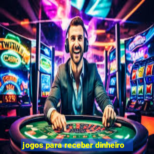 jogos para receber dinheiro