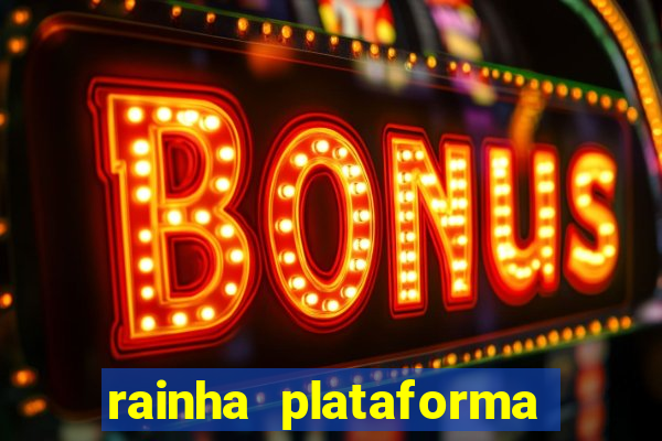 rainha plataforma de jogos