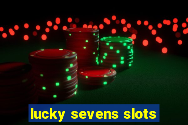 lucky sevens slots