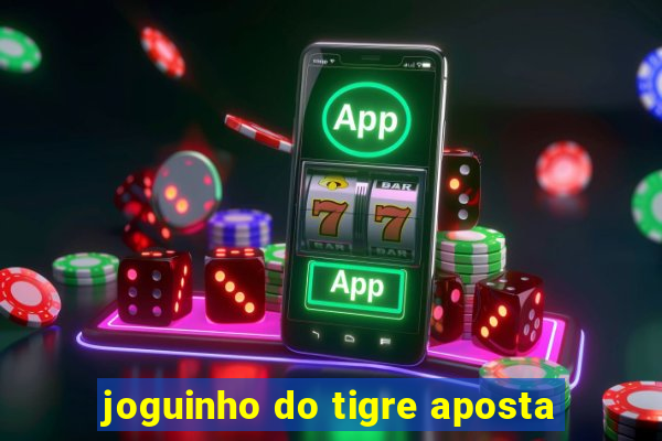 joguinho do tigre aposta